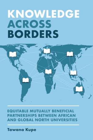 Knowledge Across Borders de Tawana Kupe