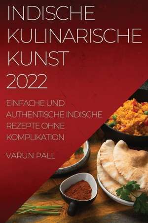 Pall¿, V: INDISCHE KULINARISCHE KUNST 2022