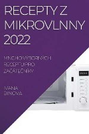 RECEPTY Z MIKROVLNNY 2022 de Ivana Binova