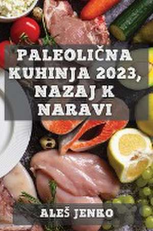 Paleoli¿na kuhinja 2023, nazaj k naravi de Ale¿ Jenko