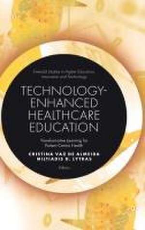 Technology–Enhanced Healthcare Education – Transformative Learning for Patient–Centric Health de Cristina Vaz De Almeida