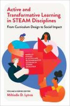 Active and Transformative Learning in STEAM Disc – From Curriculum Design to Social Impact de Miltiadis D. Lytras