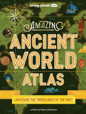 Lonely Planet Kids Amazing Ancient World Atlas 1 1 de Nancy Dickmann