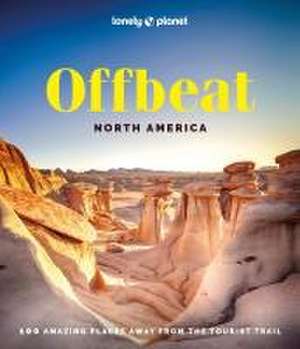 Lonely Planet Offbeat North America de Lonely Planet