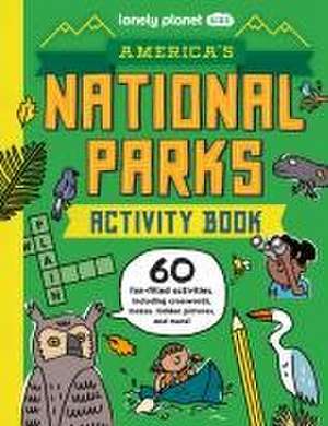 Lonely Planet Kids America's National Parks Activity Book de Lonely Planet