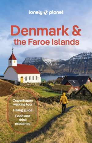 Lonely Planet Denmark & the Faroe Islands de Lonely Planet