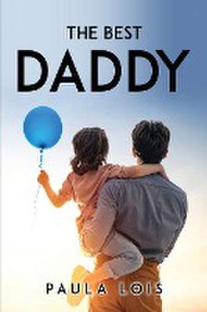 THE BEST DADDY de Paula Lois