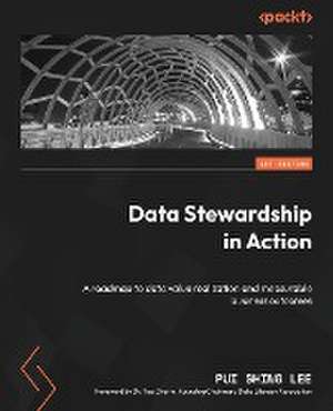 Data Stewardship in Action de Pui Shing Lee