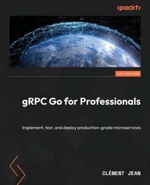 gRPC Go for Professionals de Clément Jean