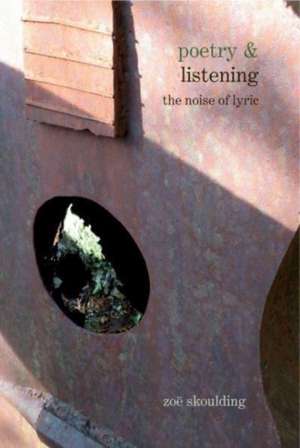 Poetry & Listening – The Noise of Lyric de Zoë Skoulding