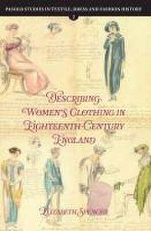 Describing Women′s Clothing in Eighteenth–Century England de Elizabeth Spencer