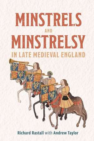 Minstrels and Minstrelsy in Late Medieval England de Richard Rastall