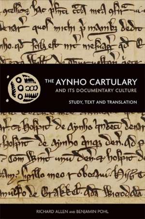 The Aynho Cartulary and Its Documentary Culture de Richard Allen