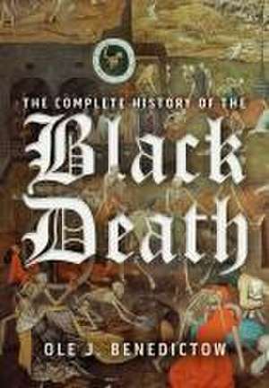 The Complete History of the Black Death de Ole J Benedictow