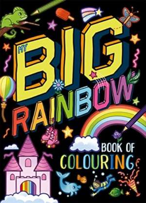 My Big Rainbow Book of Colouring de Igloo Books Ltd