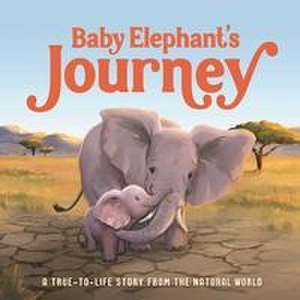 Baby Elephant's Journey: A True-To-Life Story from the Natural World de Igloobooks