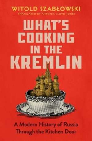 What's Cooking in the Kremlin de Witold Szablowski