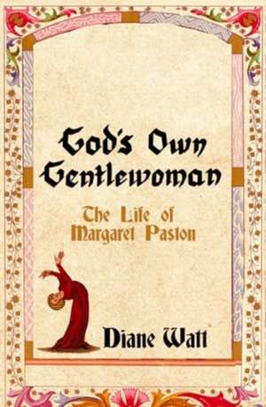 God's Own Gentlewoman de Diane Watt