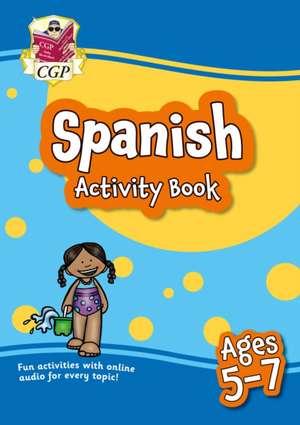 Spanish Activity Book for Ages 5-7 (with Online Audio) de Cgp Books