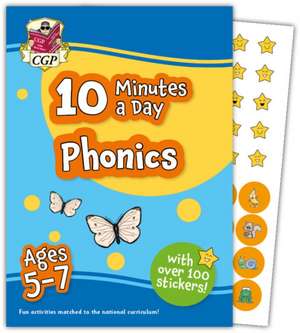 10 Minutes a Day Phonics for Ages 5-7 (with over 100 stickers) de Cgp Books