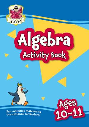 New Algebra Activity Book for Ages 10-11 (Year 6) de CGP Books