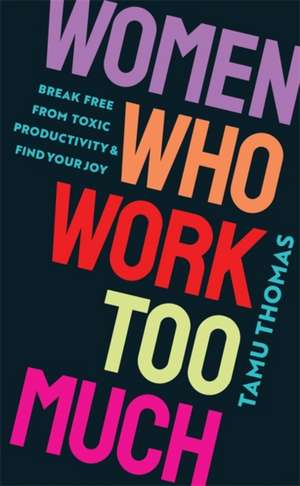 Women Who Work Too Much de Tamu Thomas