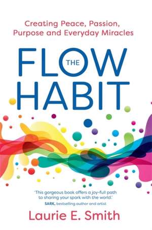 The Flow Habit de Laurie E Smith