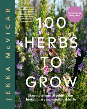 100 Herbs to Grow de McVicar Jekka