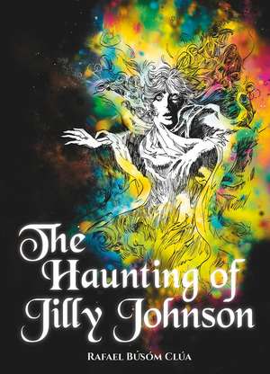 The Haunting of Jilly Johnson de Rafael Busom