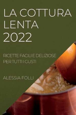 LA COTTURA LENTA 2022 de Alessia Folli