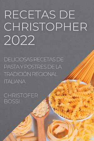 RECETAS DE CHRISTOPHER 2022 de Christofer Bossi