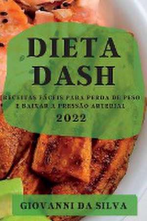 DIETA DASH 2022 de Giovanni Da Silva