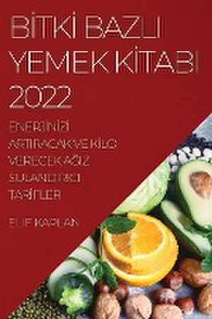 B&#304;tk&#304; Bazli Yemek K&#304;tabi 2022 de Elif Kaplan