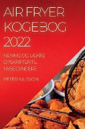 AIR FRYER KOGEBOG 2022 de Peter Nilsson