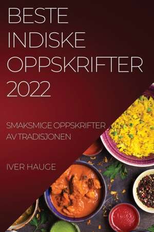 BESTE INDISKE OPPSKRIFTER 2022 de Iver Hauge