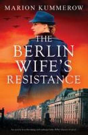 The Berlin Wife's Resistance de Marion Kummerow