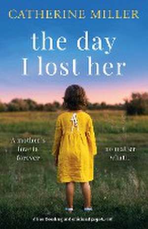 The Day I Lost Her de Catherine Miller