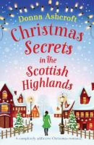 Christmas Secrets in the Scottish Highlands de Donna Ashcroft