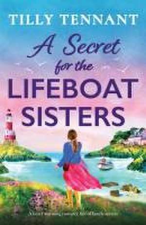 A Secret for the Lifeboat Sisters de Tilly Tennant