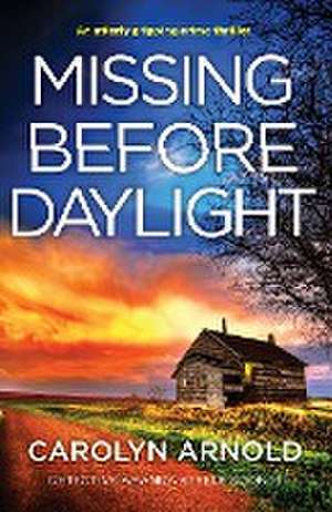 Missing Before Daylight de Carolyn Arnold