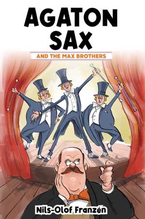 Agaton Sax and the Max Brothers de Nils-Olof Franzen