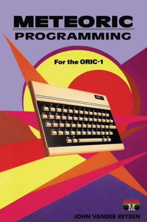 Meteoric Programming for the ORIC-1 de John Vander Reyden