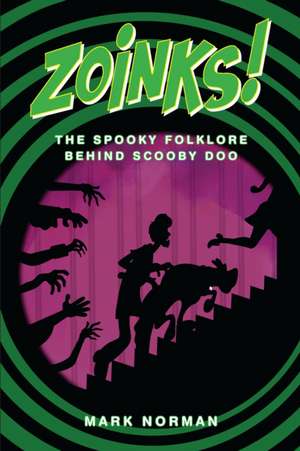 Norman, M: Zoinks!