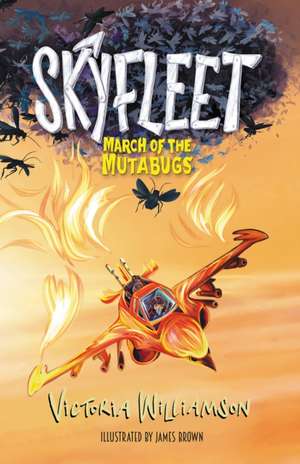 Skyfleet: March of the Mutabugs de Victoria Williamson