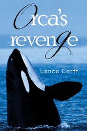 Orca's Revenge de Lance Cerff