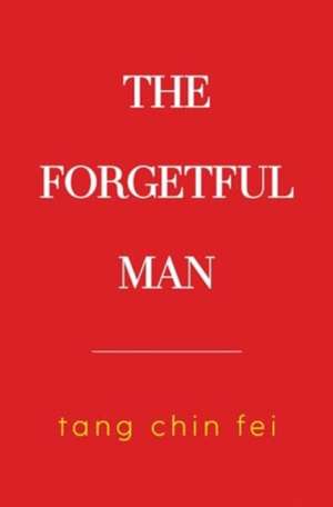 Forgetful Man de Tang Chin Fei