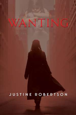 Wanting de Justine Robertson