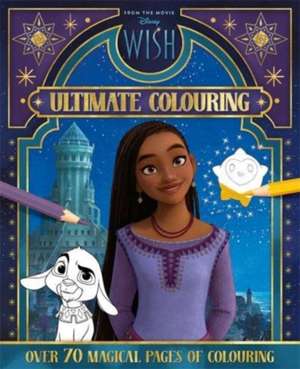 Disney Wish: Ultimate Colouring de Walt Disney