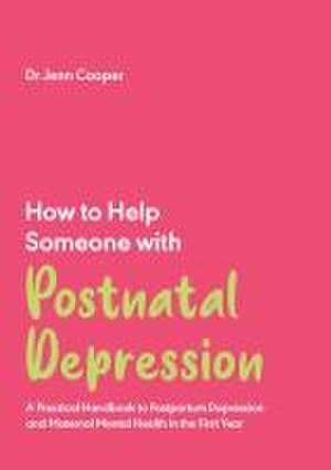 How to Help Someone with Postnatal Depression de Jenn Cooper