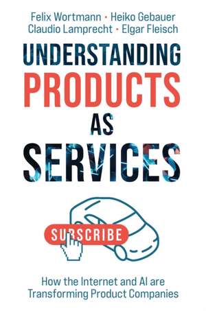 Understanding Products as Services de Felix Wortmann